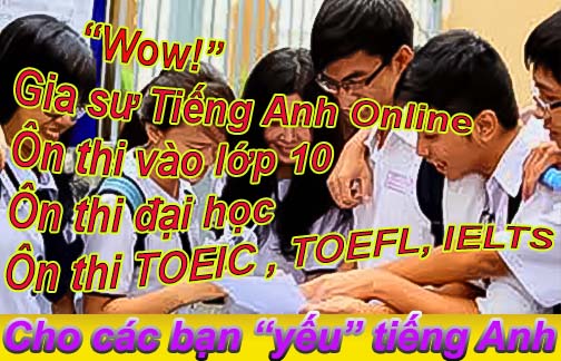 Gia sư tiếng Anh Online- Ôn thi vào lớp 10 - Ôn thi đại học ở tại Hạ Long, Cẩm Phả Quảng Ninh, Hà Nội Sài Gòn Hải Phòng